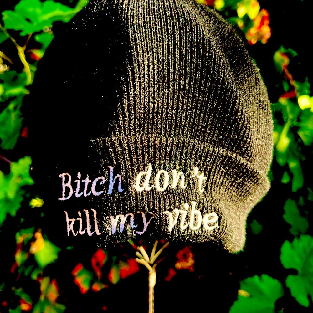 Bitch Dont Kill My Vibe! Knit Hat. Unisex!